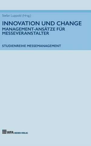 Innovation und Change: Management-Ansätze für Messeveranstalter de Tanja Durke