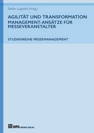 Agilität und Transformation: Management-Ansätze für Messeveranstalter de Susanne Hoffmann