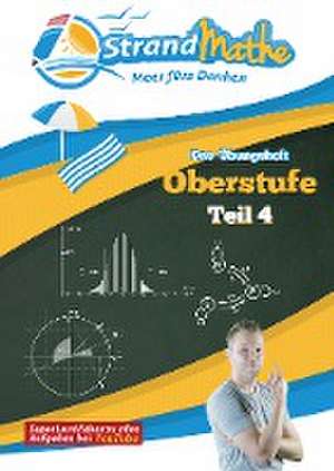 Mathematik Oberstufe Teil 4 - Stochastik, Geometrie, Lineare Algebra - Abitur StrandMathe Übungsheft und Lernheft Gymnasium Klasse 12/13: Lernvideos - Lösungswege - Rechenschritte de Christian Hotop