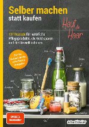 Selber machen statt kaufen - Haut und Haar - 2. Auflage, aktualisierte, erweiterte Ausgabe de smarticular Verlag