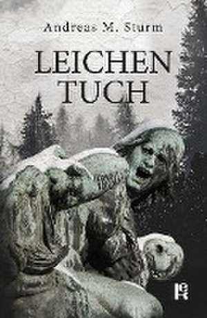 Leichentuch de Andreas M. Sturm