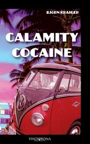 Calamity Cocaine de Björn Kraiger