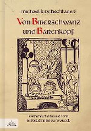 Von Biberschwanz und Bärenkopf de Michael Kirchschlager