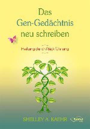 Das Gen-Gedächtnis neu schreiben de Shelley A. Kaehr