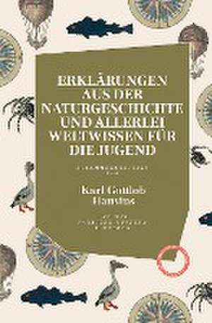 Erklärungen aus der Naturgeschichte und allerlei Weltwissen für die Jugend de Karl Gottlob Hausius