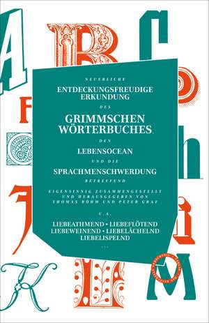 Neuerliche entdeckungsfreudige Erkundung des Grimmschen Wörterbuches, den Lebensocean und die Sprachmenschwerdung betreffend de Thomas Böhm