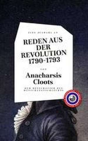 Reden aus der Revolution 1790-1793 de Anacharsis Cloots