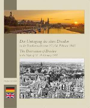 Der Untergang des alten Dresden in der Bombennacht vom 13./14. Februar 1945 de Michael Schmidt