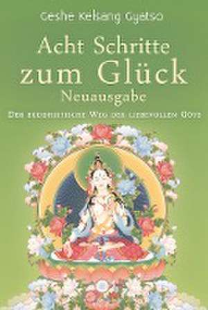 Gyatso, G: Acht Schritte zum Glück - Neuausgabe