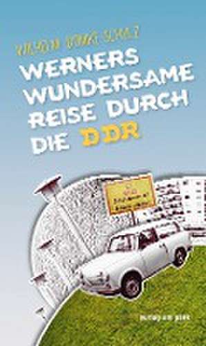 Werners wundersame Reise durch die DDR de Wilhelm Domke-Schulz