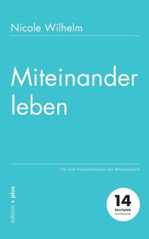 Miteinander leben de Nicole Wilhelm