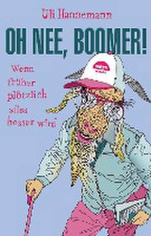 Oh nee, Boomer! de Uli Hannemann