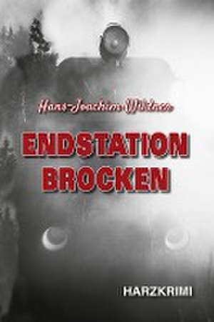 Endstation Brocken de Hans-Joachim Wildner