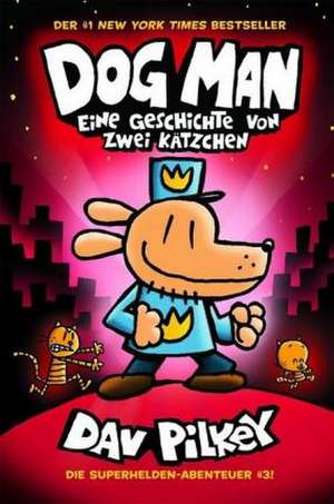 Dog Man 3 de Dav Pilkey