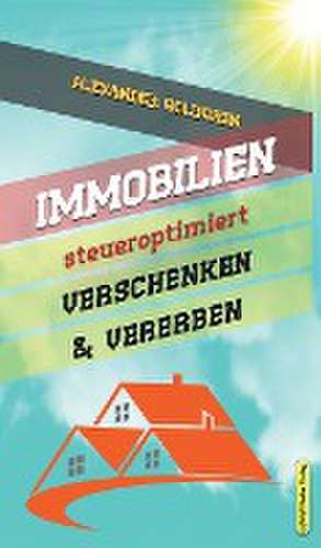 Goldwein, A: Immobilien steueroptimiert verschenken & vererb