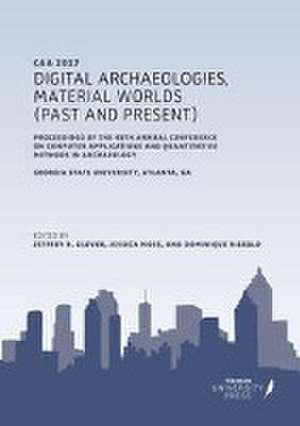 Digital Archaeologies, Material Worlds (Past and Present) de Jeffrey Glover