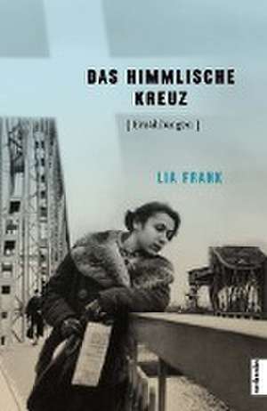 DAS HIMMLISCHE KREUZ de Lia Frank