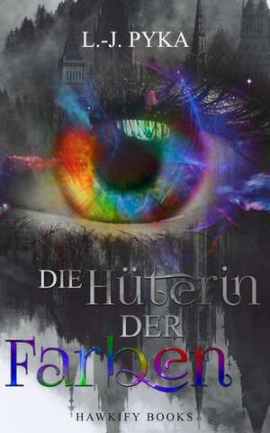 Die Hüterin der Farben de L.-J. Pyka