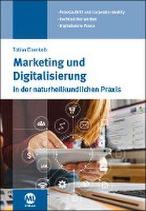 Marketing und Digitalisierung in der Naturheilkundlichen Praxis de Martin Klose