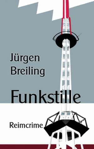 Funkstille de Jürgen Breiling