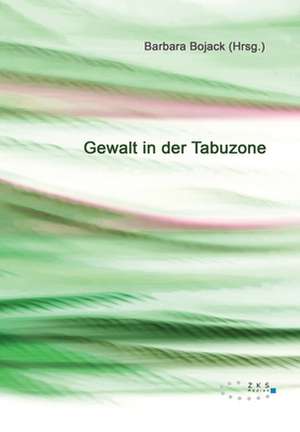 Gewalt in der Tabuzone de Barbara Bojack