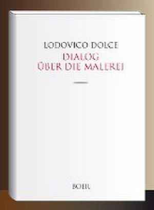 Dialog über die Malerei de Lodovico Dolce