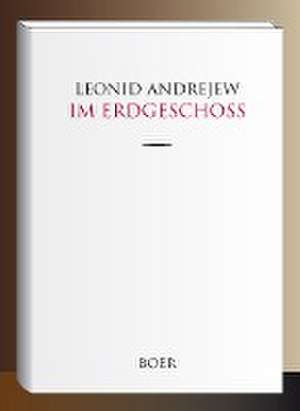 Im Erdgeschoß de Leonid Andrejew