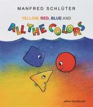 YELLOW, RED, BLUE AND ALL THE COLORS de Manfred Schlüter