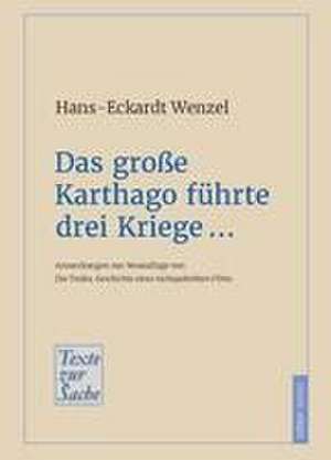 Das große Karthago führte drei Kriege ... de Hans-Eckardt Wenzel