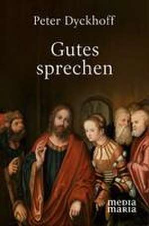 Gutes sprechen de Peter Dyckhoff