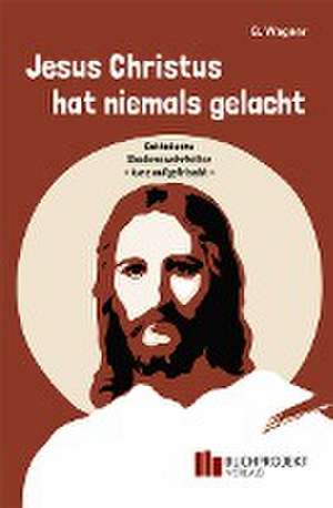 Jesus Christus hat niemals gelacht de G. Wagner