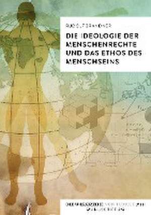 Die Ideologie der Menschenrechte und das Ethos des Menschseins de Rudolf Brandner