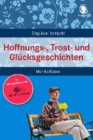 Hoffnungs-, Trost- und Glücksgeschichten für Senioren de Monika Kaiser