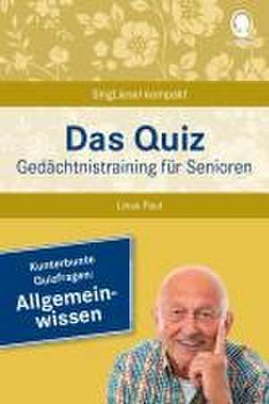 Allgemeinwissen. Das Gedächtnistraining-Quiz für Senioren. Ideal als Beschäftigung, Gedächtnistraining, Aktivierung bei Demenz. de Linus Paul