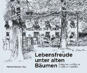 Lebensfreude unter alten Bäumen de Helmut Wartner