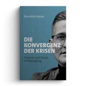 Die Konvergenz der Krisen de Benedikt Kaiser