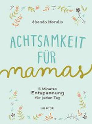 Achtsamkeit für Mamas de Shonda Moralis