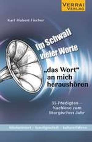 Im Schwall vieler Worte -"Das Wort" an mich heraushören de Karl-Hubert Fischer