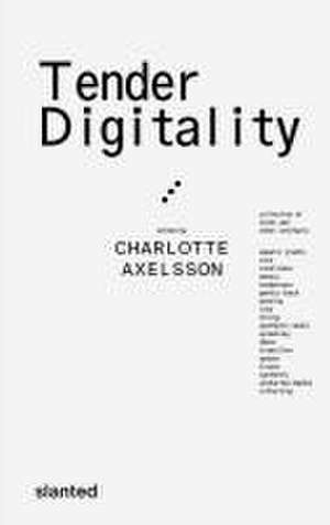 Tender Digitality de Charlotte Axelsson