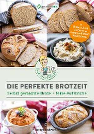 Die perfekte Brotzeit - Selbst gemachte Brote + feine Aufstriche von Kinderleichtkochen de Sandra Backwinkel