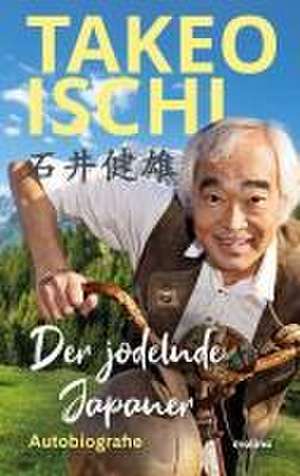 Der jodelnde Japaner de Takeo Ischi