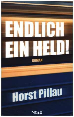 Endlich ein Held! de Horst Pillau