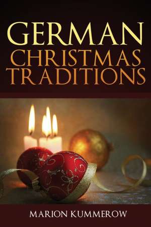 German Christmas Traditions de Marion Kummerow