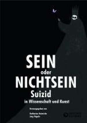 Sein oder Nichtsein - Suizid in Wissenschaft und Kunst de Jörg Vögele