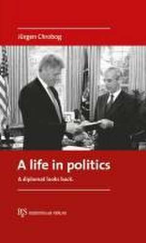 A life in politics de Jürgen Chrobog