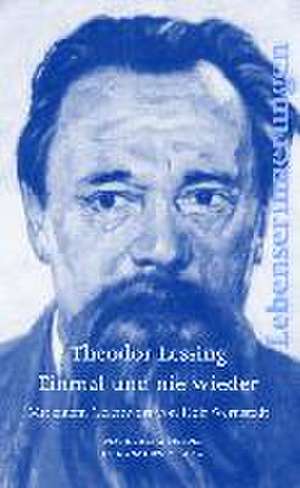 Einmal und nie wieder de Theodor Lessing