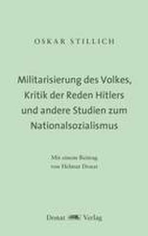 Militarisierung des Volkes, Kritik der Reden Hitlers und andere Studien zum Nationalsozialismus de Oskar Stillich