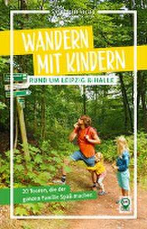 Wandern mit Kindern rund um Leipzig & Halle de Pavla Nejezchleba