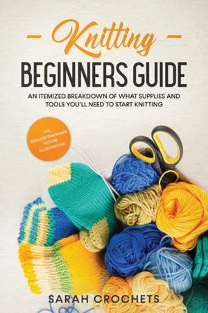 Knitting beginners guide de Sarah Crochets