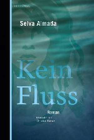 Kein Fluss de Selva Almada